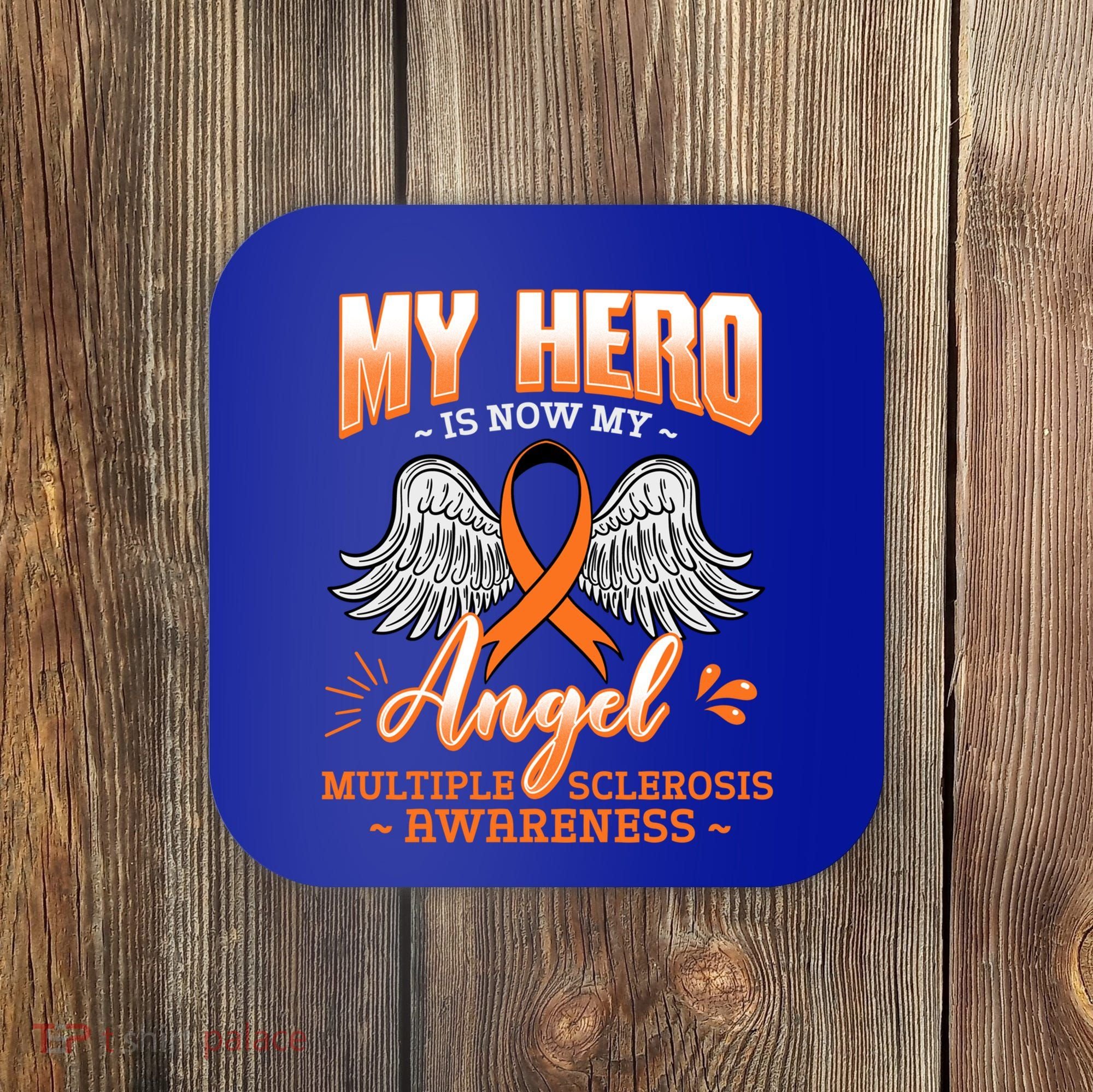 My Hero Is Now My Angel Multiple Sclerosis Glial Scar Orange Meaningful Gift Coaster