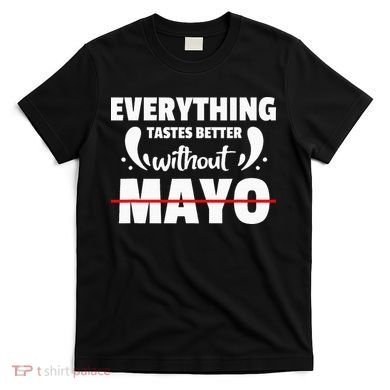 Mayo Hater I Hate Mayonnaise T-Shirt