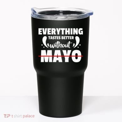 Mayo Hater I Hate Mayonnaise Tumbler