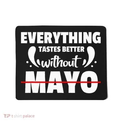 Mayo Hater I Hate Mayonnaise Mousepad