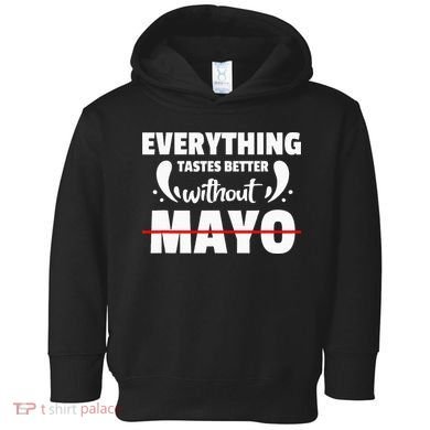 Mayo Hater I Hate Mayonnaise Toddler Hoodie