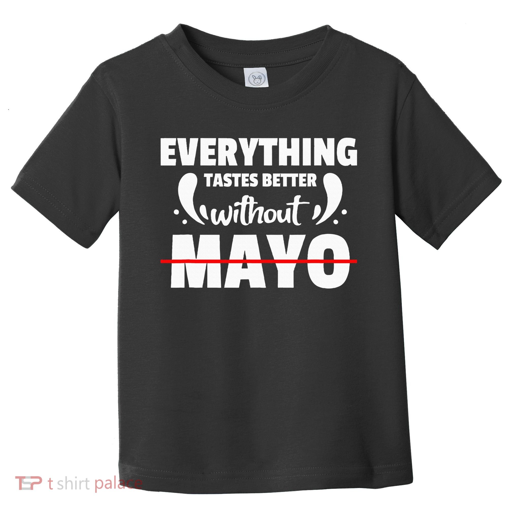 Mayo Hater I Hate Mayonnaise Toddler T-Shirt