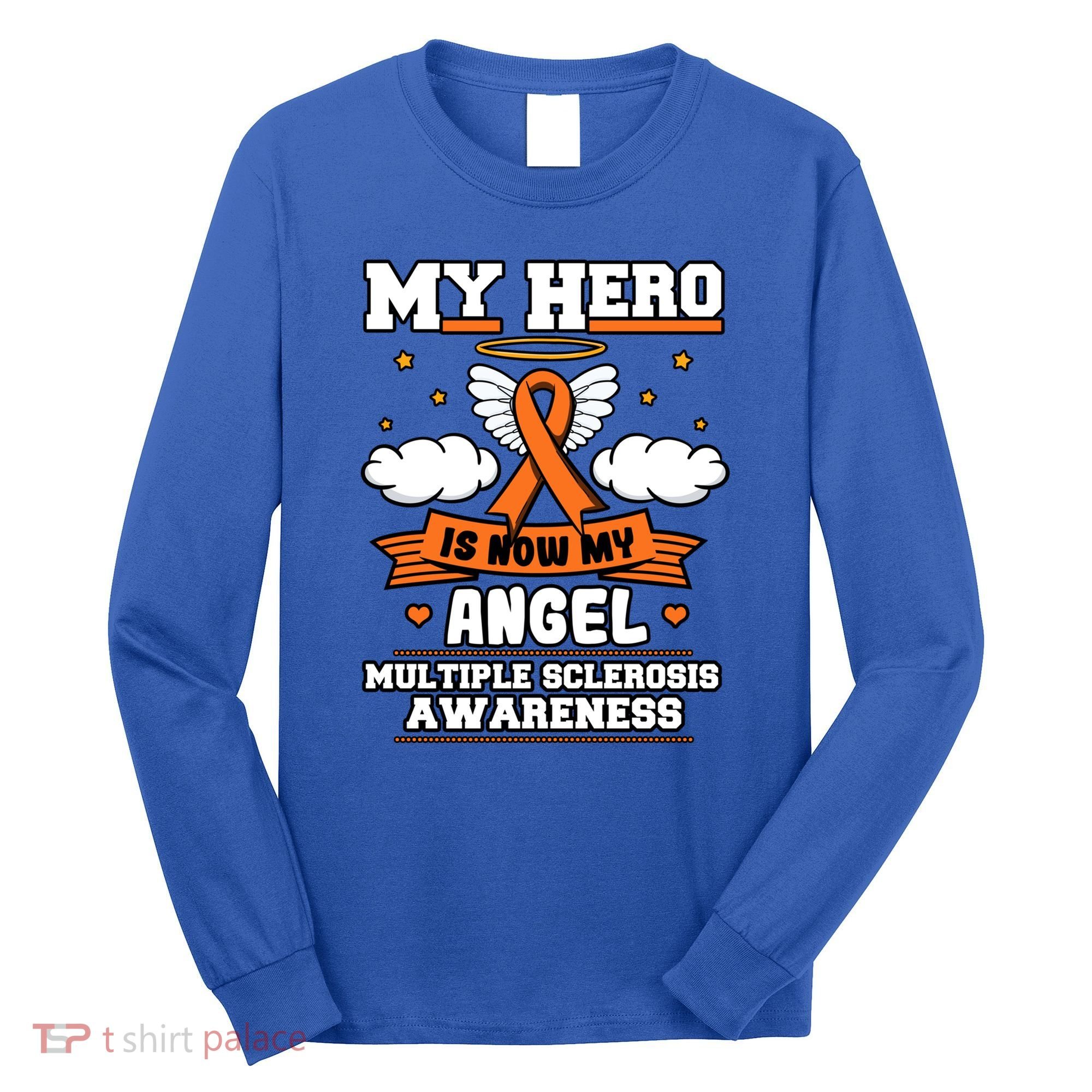 My Hero Is Now My Angel Multiple Sclerosis Orange Ribbon Gift Long Sleeve Shirt