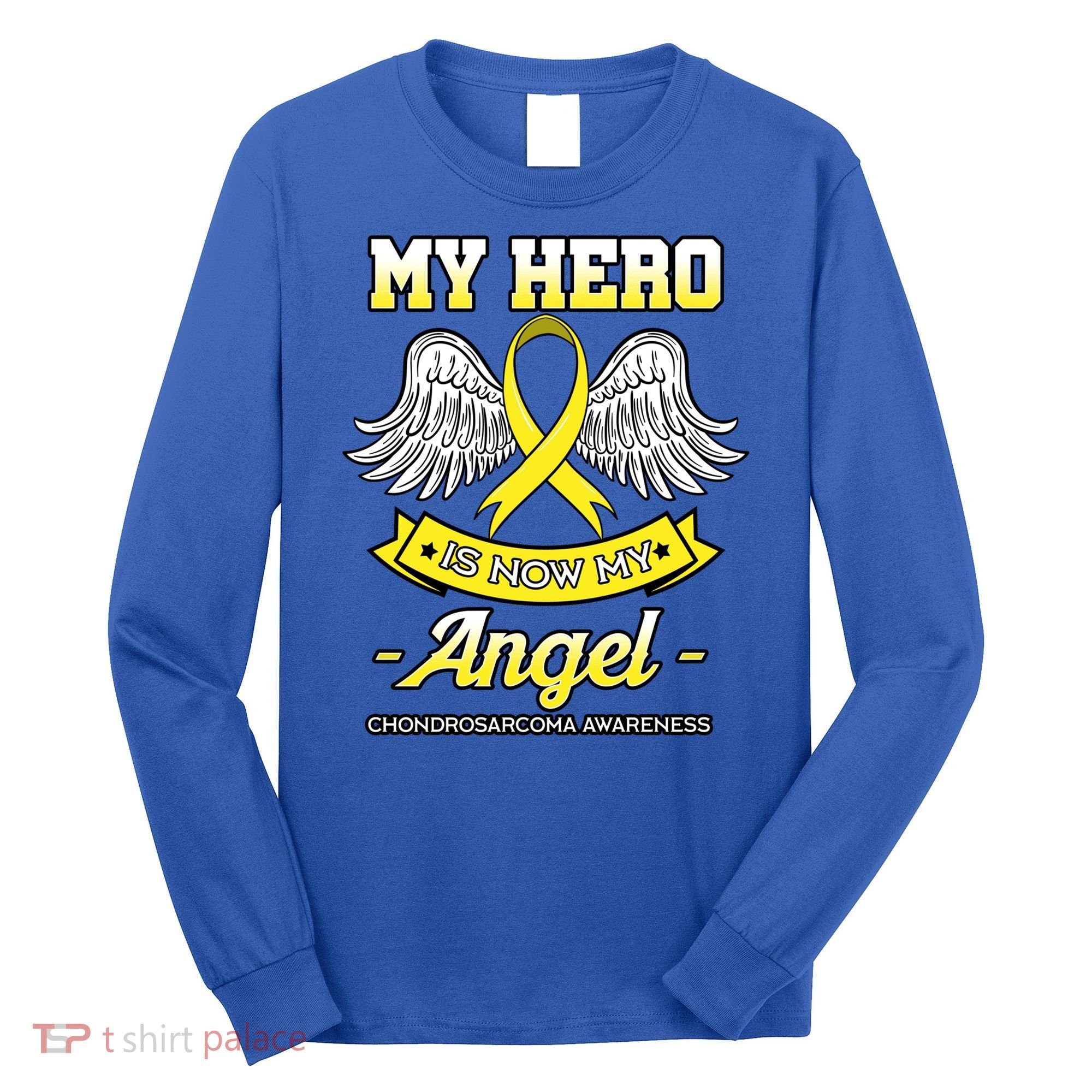 My Hero Is Now My Angel Chondrosarcoma Bone Cancer Sarcoma Gift Long Sleeve Shirt