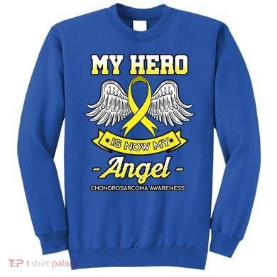 My Hero Is Now My Angel Chondrosarcoma Bone Cancer Sarcoma Gift Sweatshirt