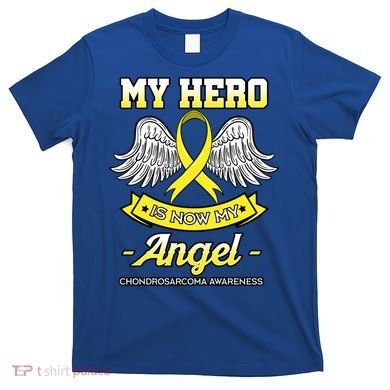 My Hero Is Now My Angel Chondrosarcoma Bone Cancer Sarcoma Gift T-Shirt