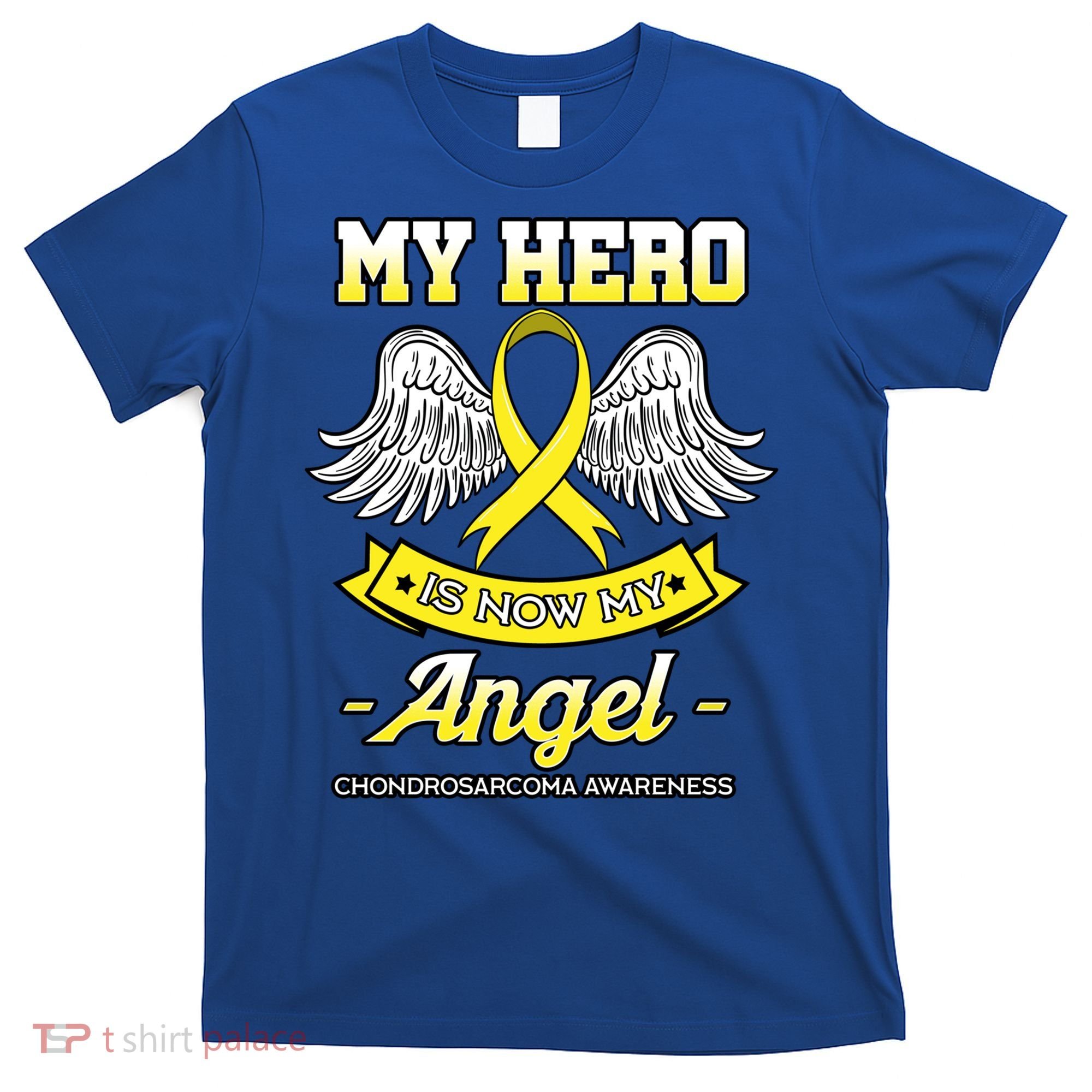 My Hero Is Now My Angel Chondrosarcoma Bone Cancer Sarcoma Gift T-Shirt
