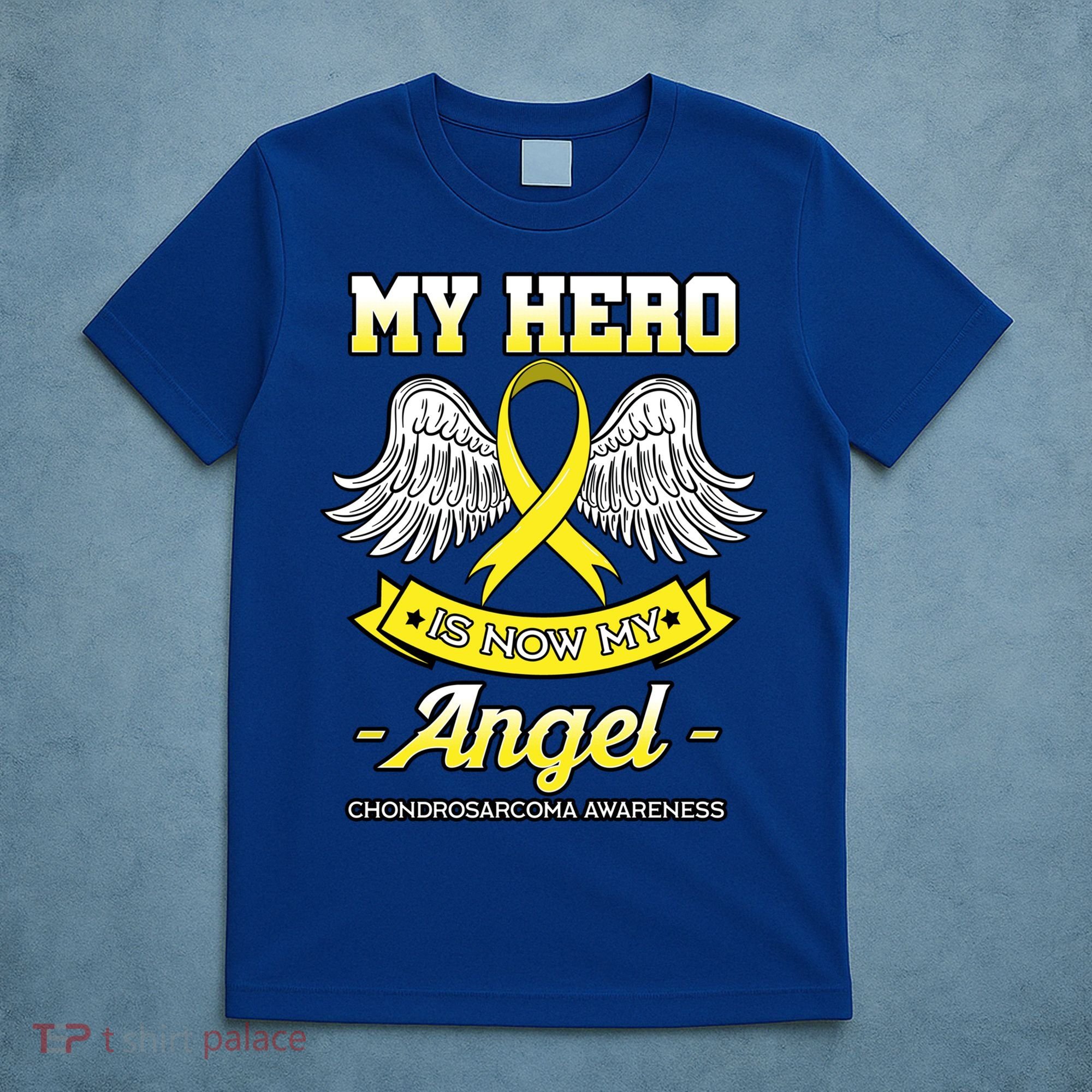 My Hero Is Now My Angel Chondrosarcoma Bone Cancer Sarcoma Gift T-Shirt
