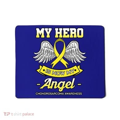 My Hero Is Now My Angel Chondrosarcoma Bone Cancer Sarcoma Gift Mousepad