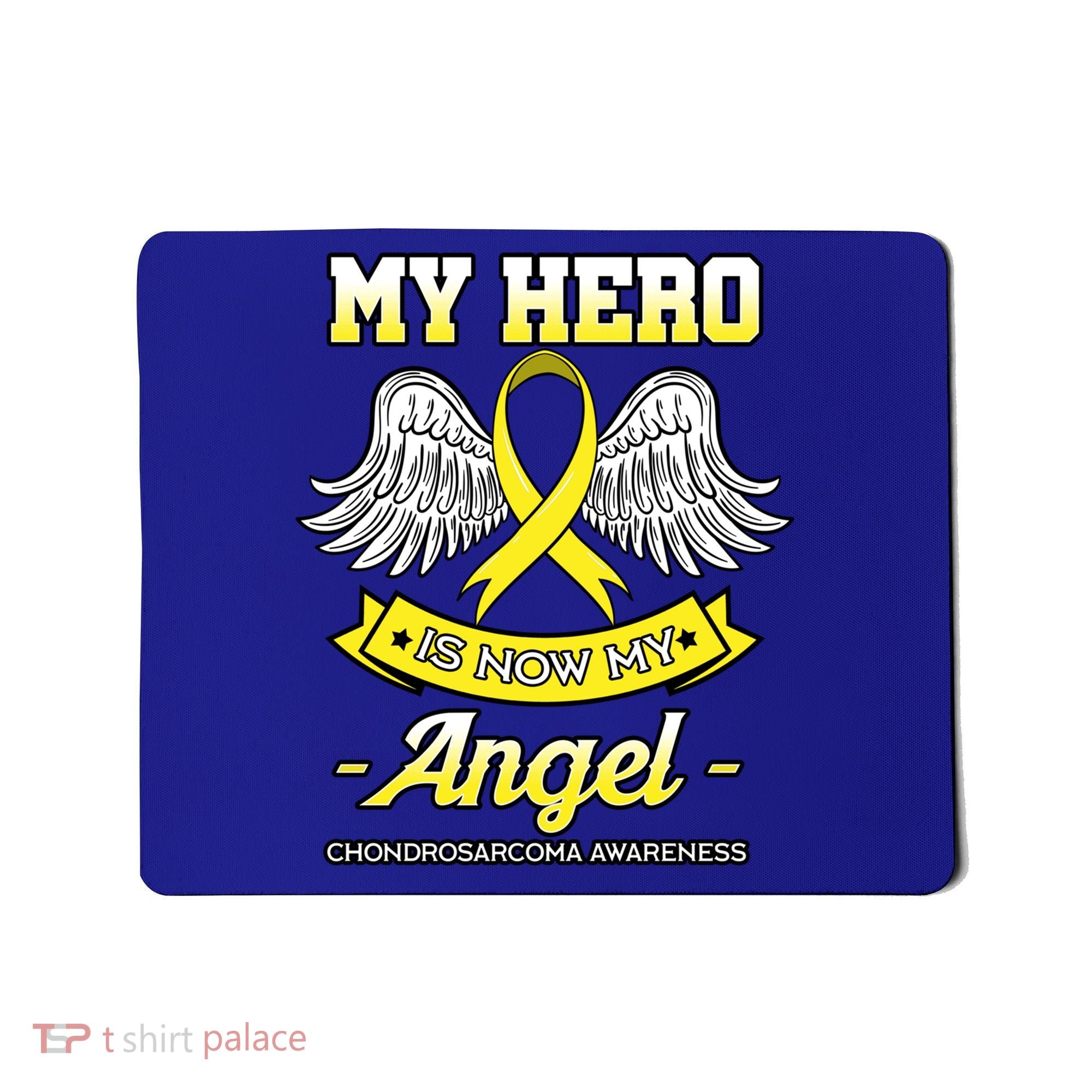 My Hero Is Now My Angel Chondrosarcoma Bone Cancer Sarcoma Gift Mousepad