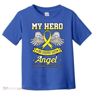 My Hero Is Now My Angel Chondrosarcoma Bone Cancer Sarcoma Gift Toddler T-Shirt