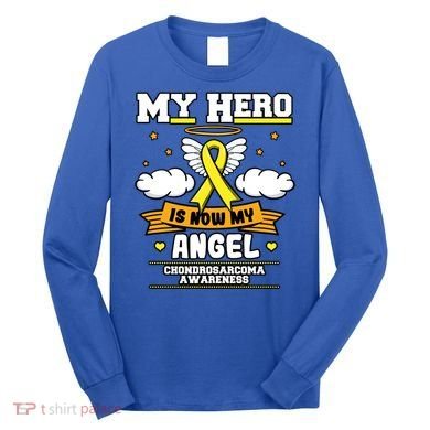 My Hero Is Now My Angel Chondrosarcoma Bone Cancer Sarcoma Great Gift Long Sleeve Shirt