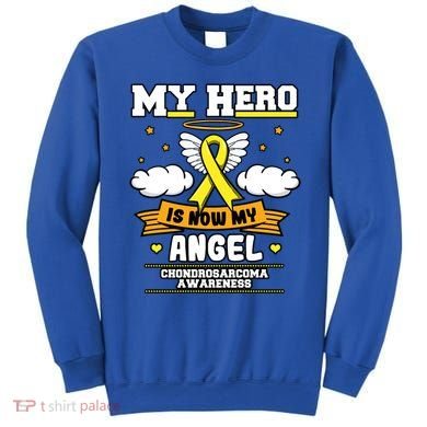 My Hero Is Now My Angel Chondrosarcoma Bone Cancer Sarcoma Great Gift Sweatshirt