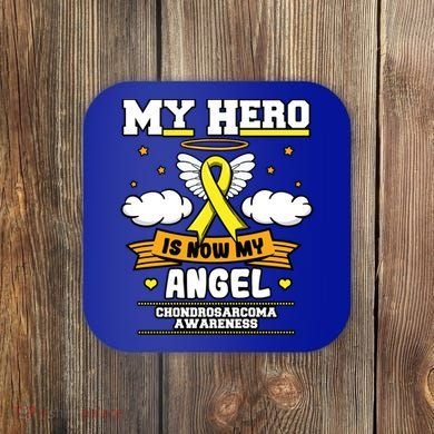 My Hero Is Now My Angel Chondrosarcoma Bone Cancer Sarcoma Great Gift Coaster