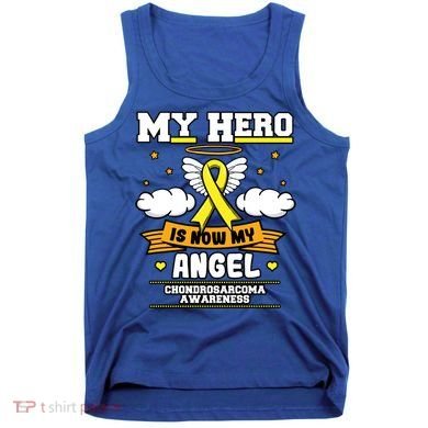 My Hero Is Now My Angel Chondrosarcoma Bone Cancer Sarcoma Great Gift Tank Top