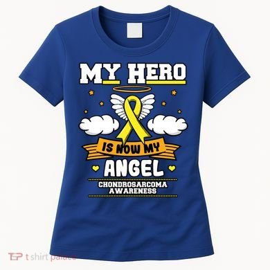 My Hero Is Now My Angel Chondrosarcoma Bone Cancer Sarcoma Great Gift Women's T-Shirt
