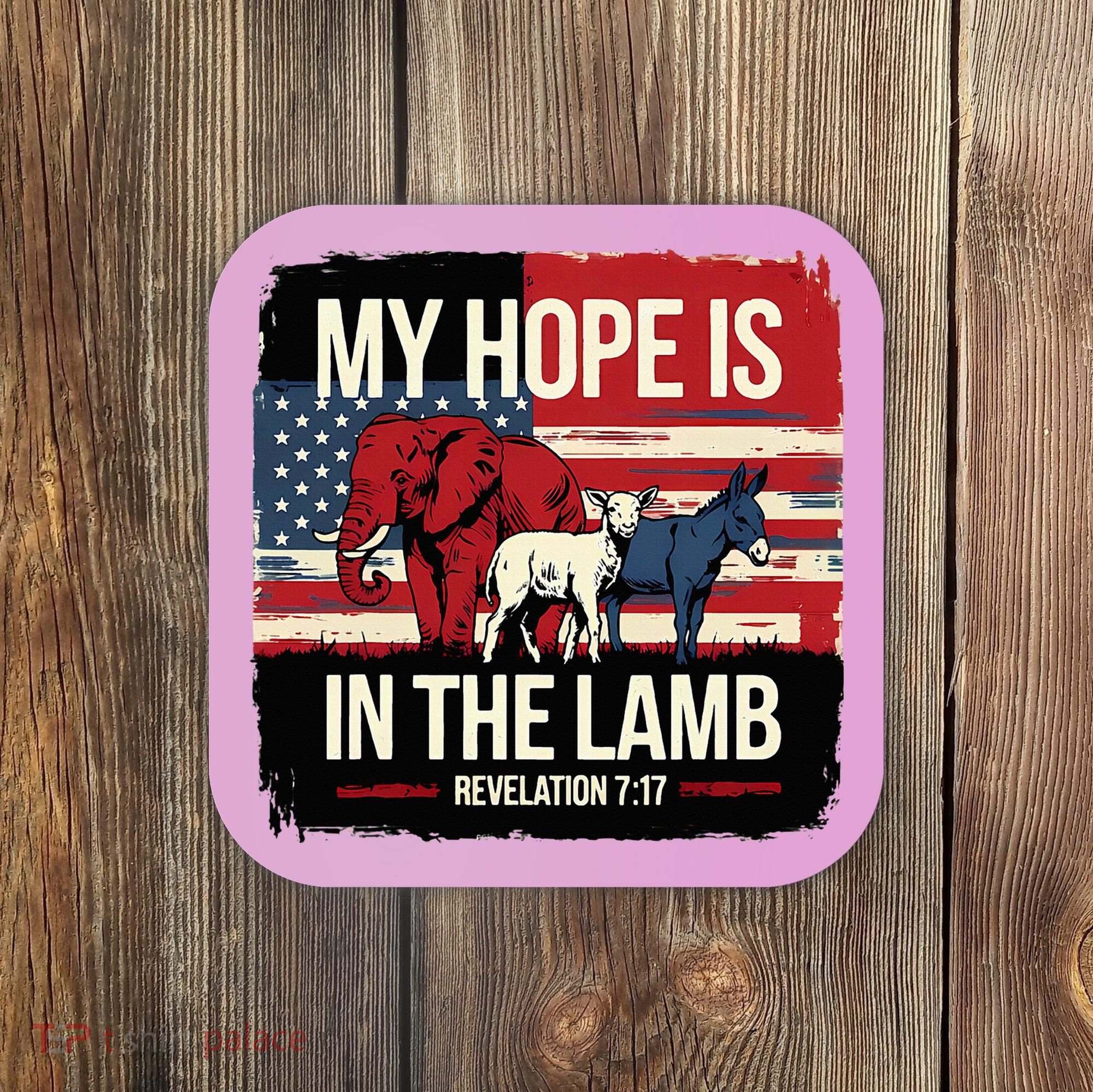 My Hope Is In The Lamb Jesus 2024 Election Coaster