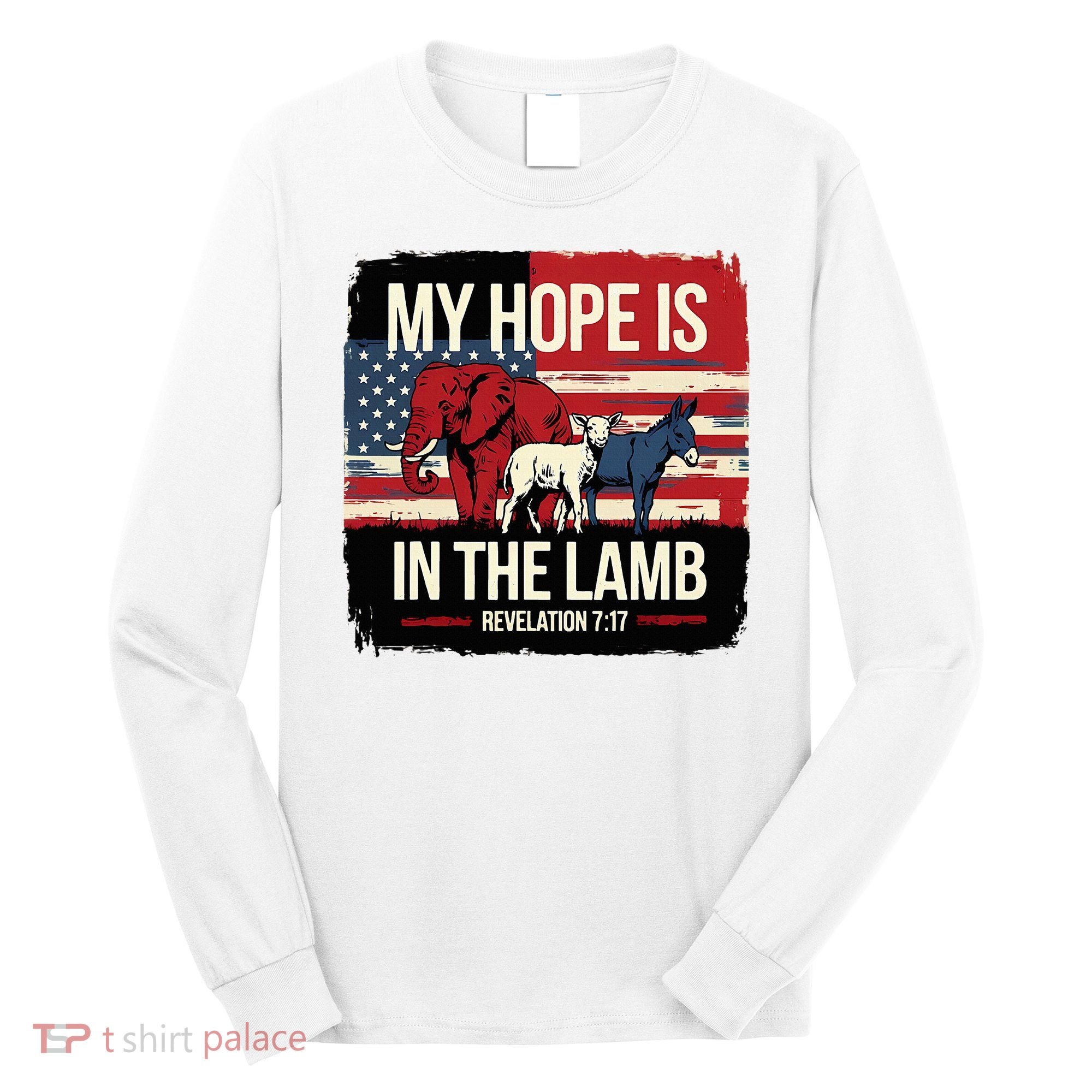 My Hope Is In The Lamb Jesus 2024 Election Long Sleeve Shirt