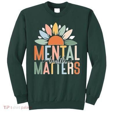 Mental Health Matters Flower Sweatshirt