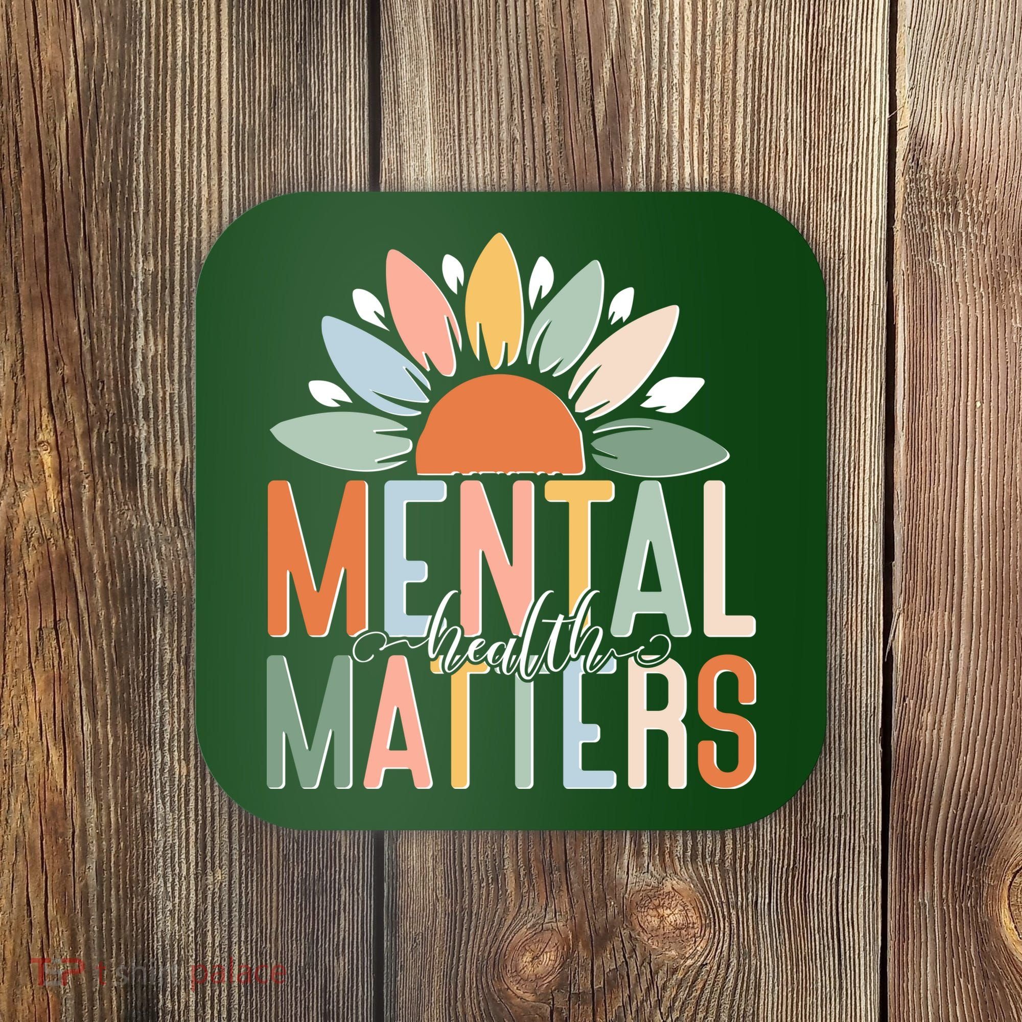 Mental Health Matters Flower Coaster