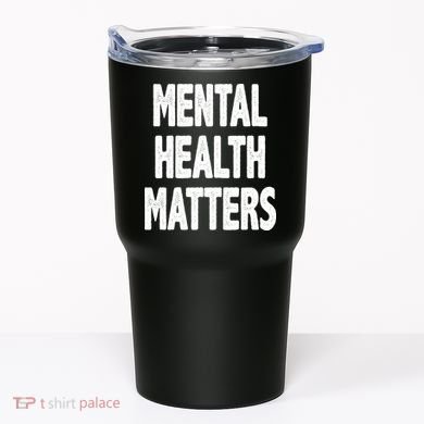 Mental Health Matters Awareness Tumbler