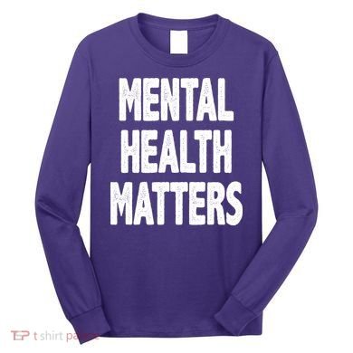 Mental Health Matters Awareness Long Sleeve Shirt