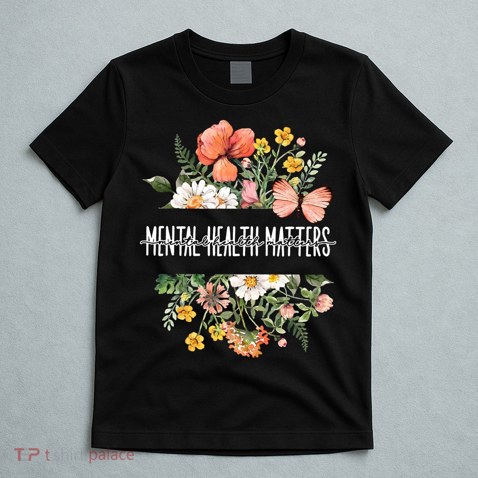 Mental Health Matters Be Kind Mental Awareness Kindness Gift T-Shirt