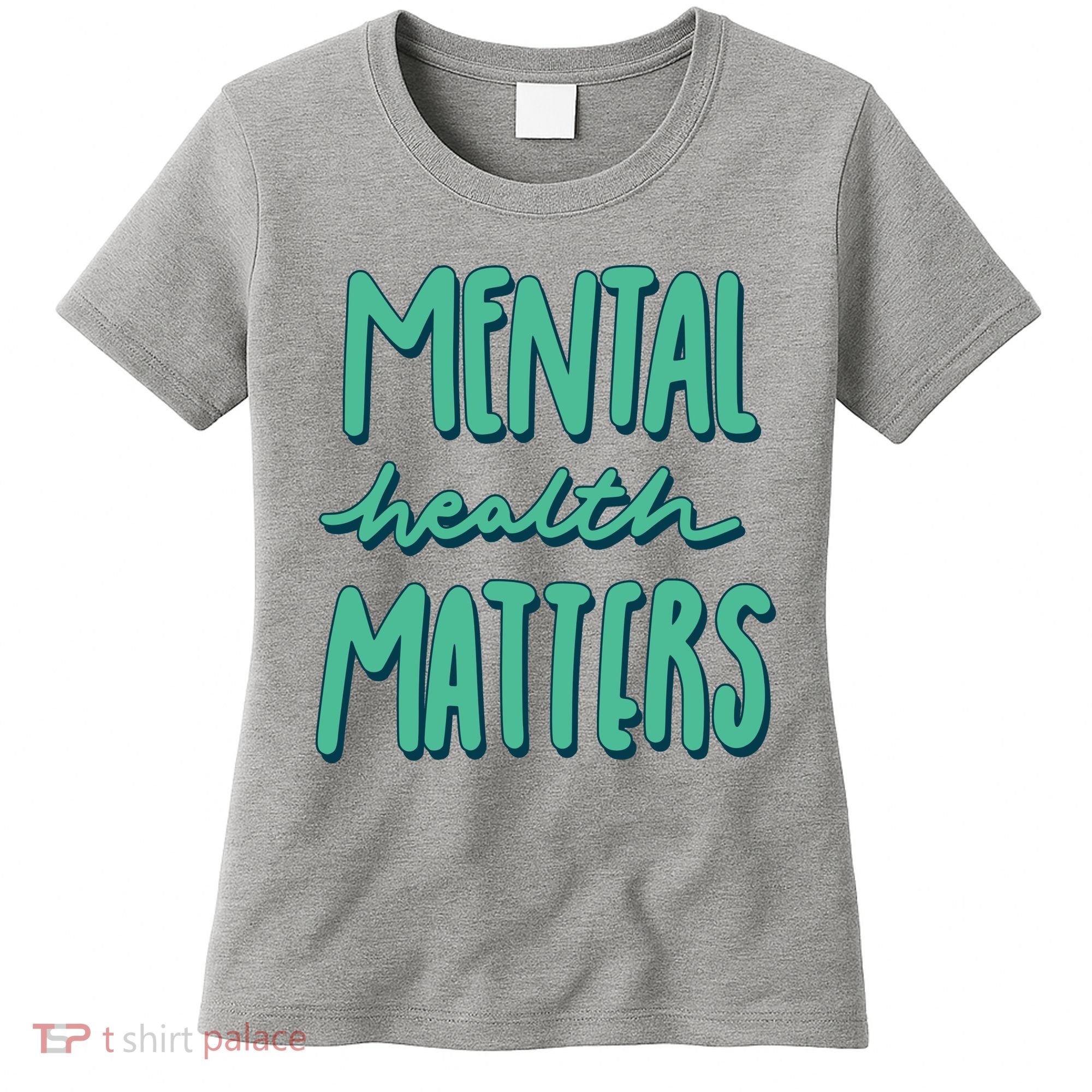 Mental Health Matters Awareness Month Women's T-Shirt