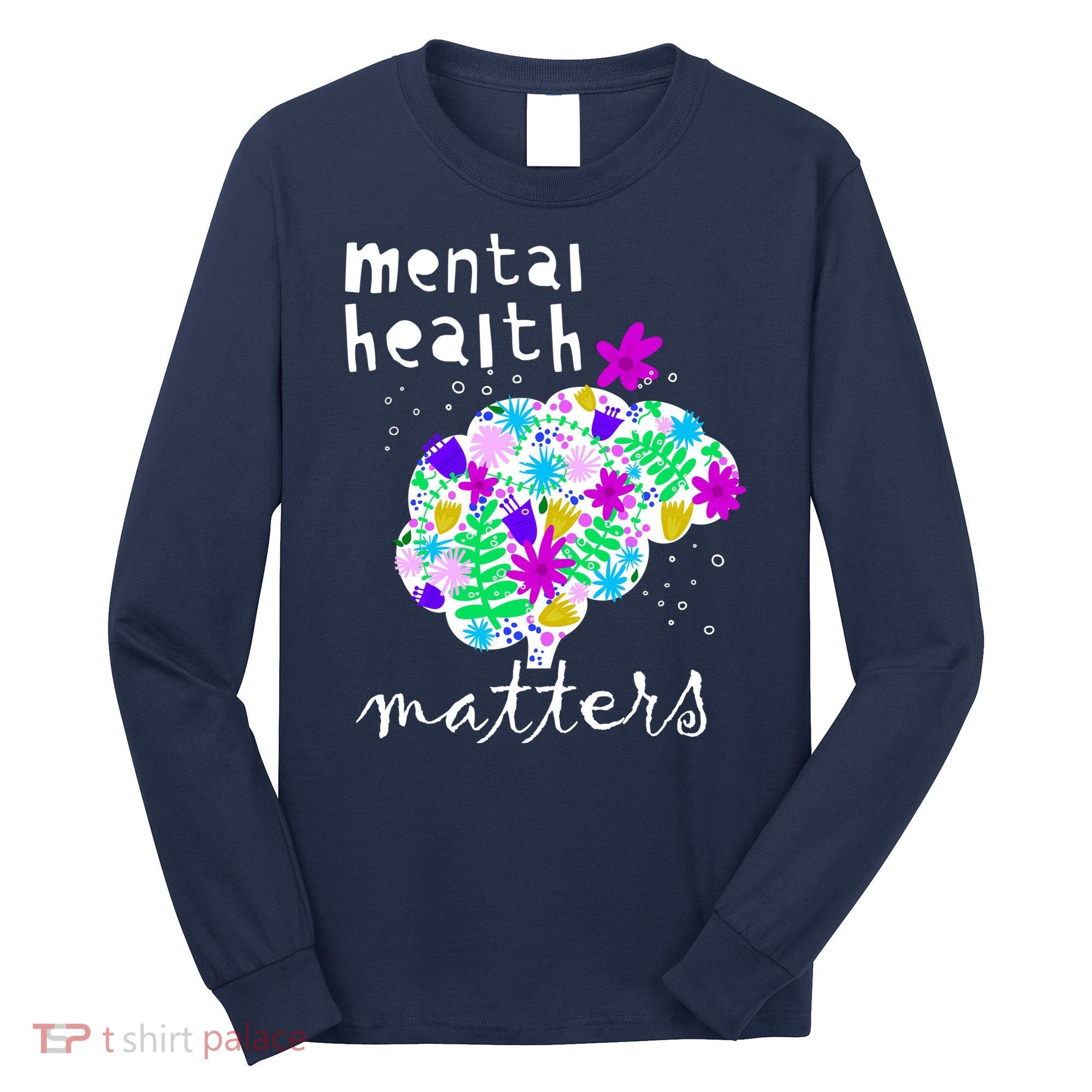 Mental Health Matters Flowers Brain Awareness Month Long Sleeve Shirt