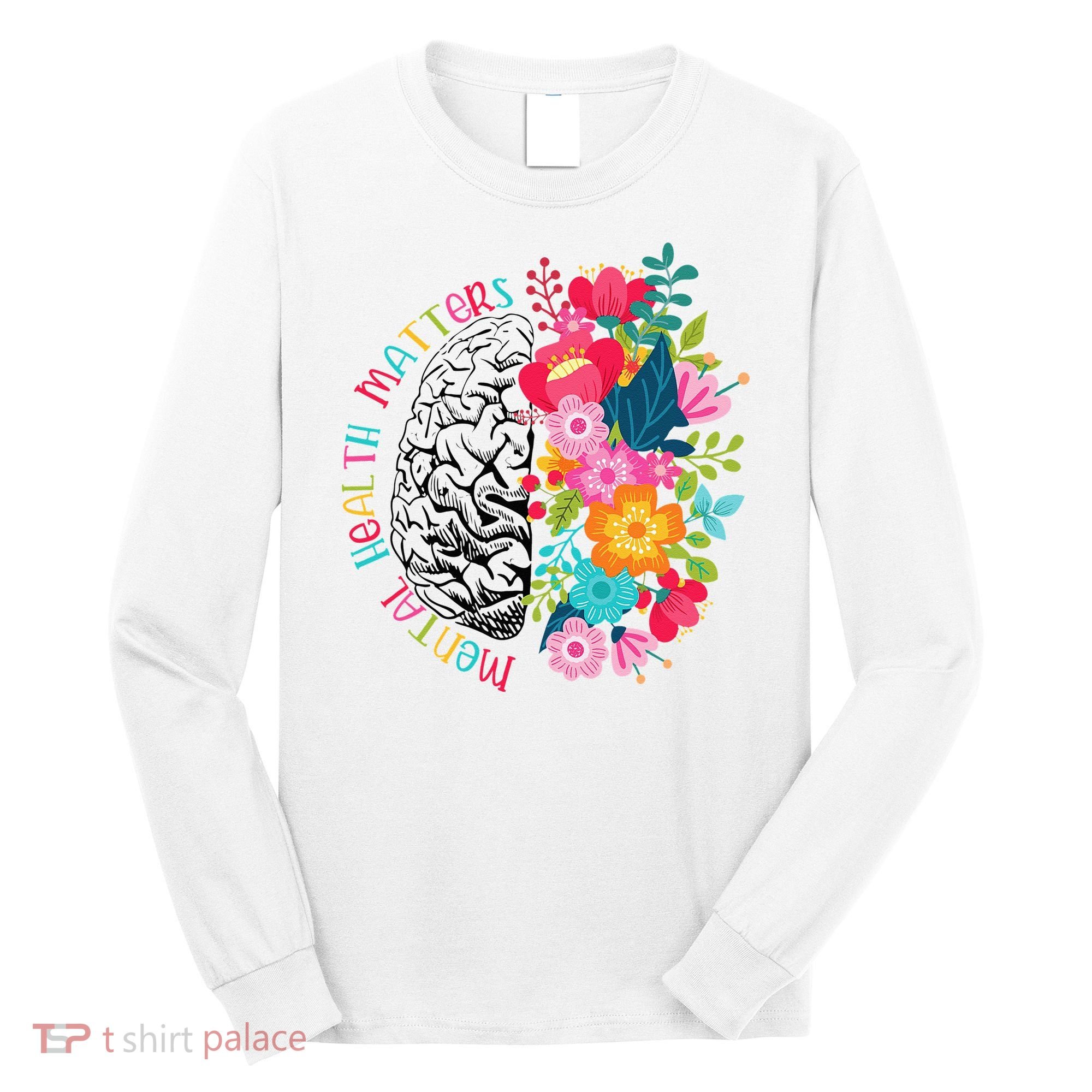Mental Health Matters Gift Human Brain Illness Awareness Long Sleeve Shirt