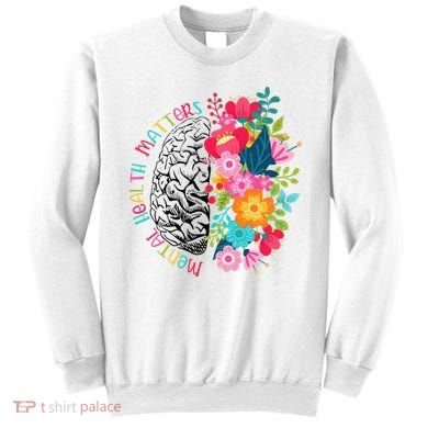 Mental Health Matters Gift Human Brain Illness Awareness Sweatshirt