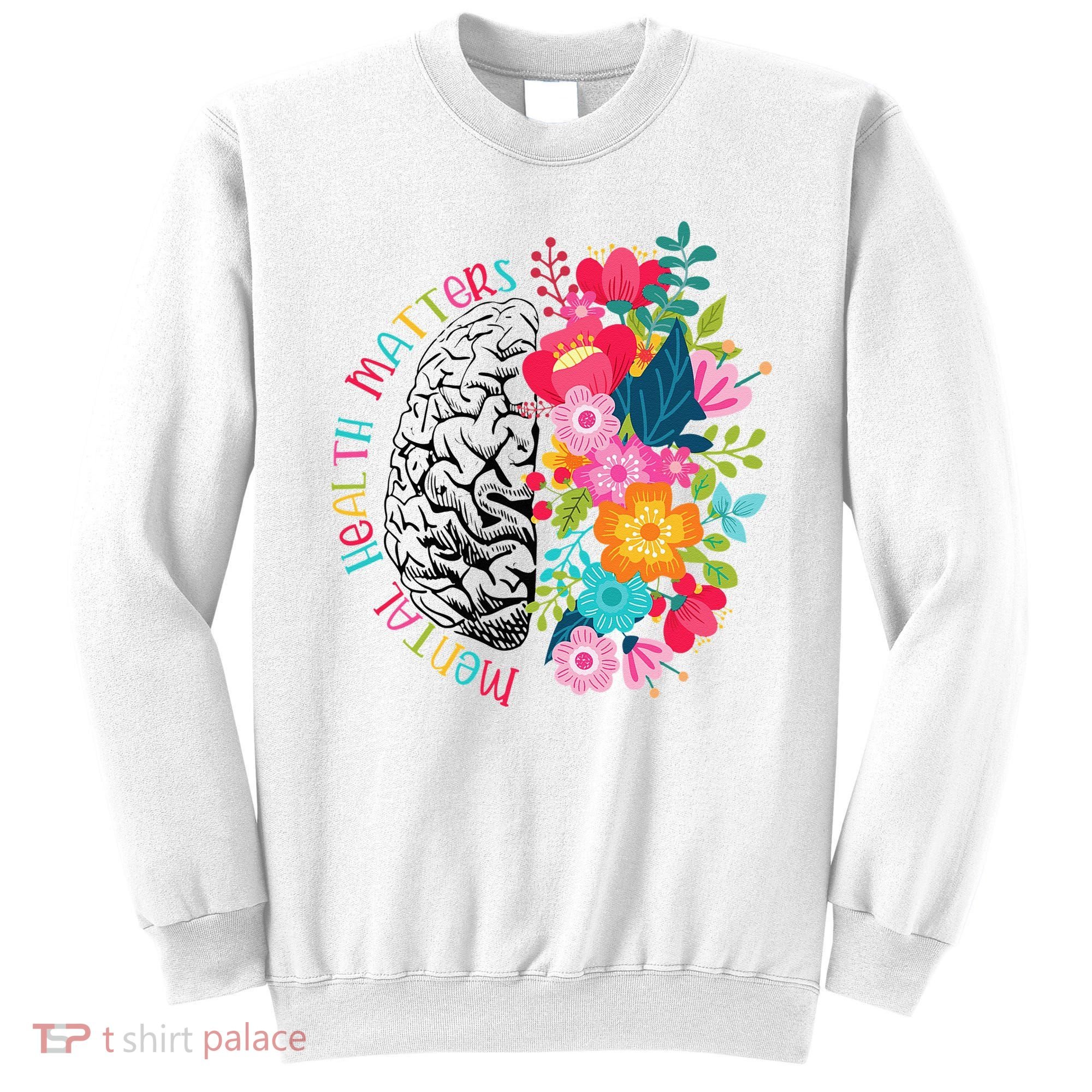Mental Health Matters Gift Human Brain Illness Awareness Sweatshirt