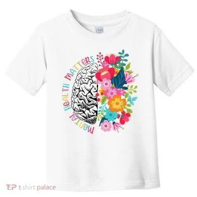 Mental Health Matters Gift Human Brain Illness Awareness Toddler T-Shirt