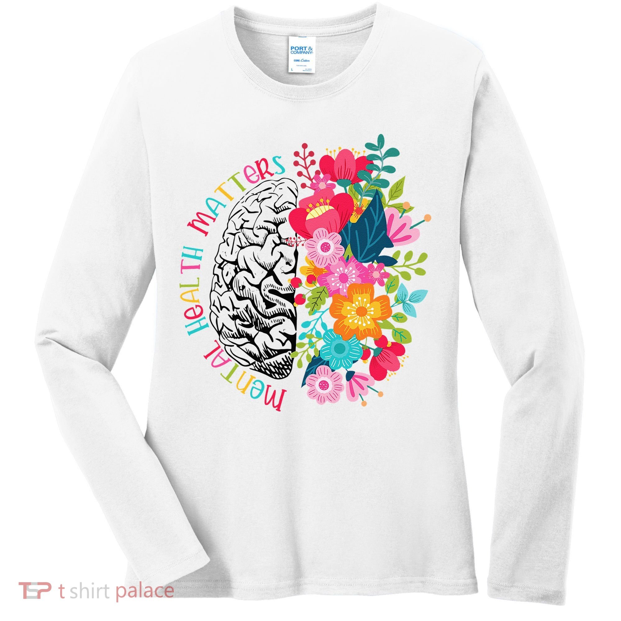 Mental Health Matters Gift Human Brain Illness Awareness Women's Long Sleeve Shirt