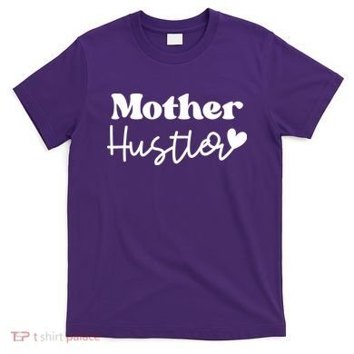 Mother Hustler T-Shirt