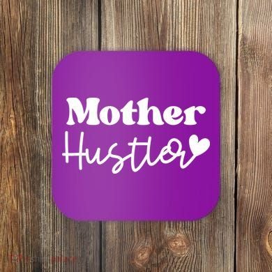 Mother Hustler Coaster