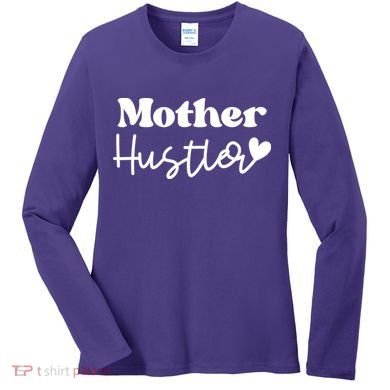 Mother Hustler Women's Long Sleeve Shirt
