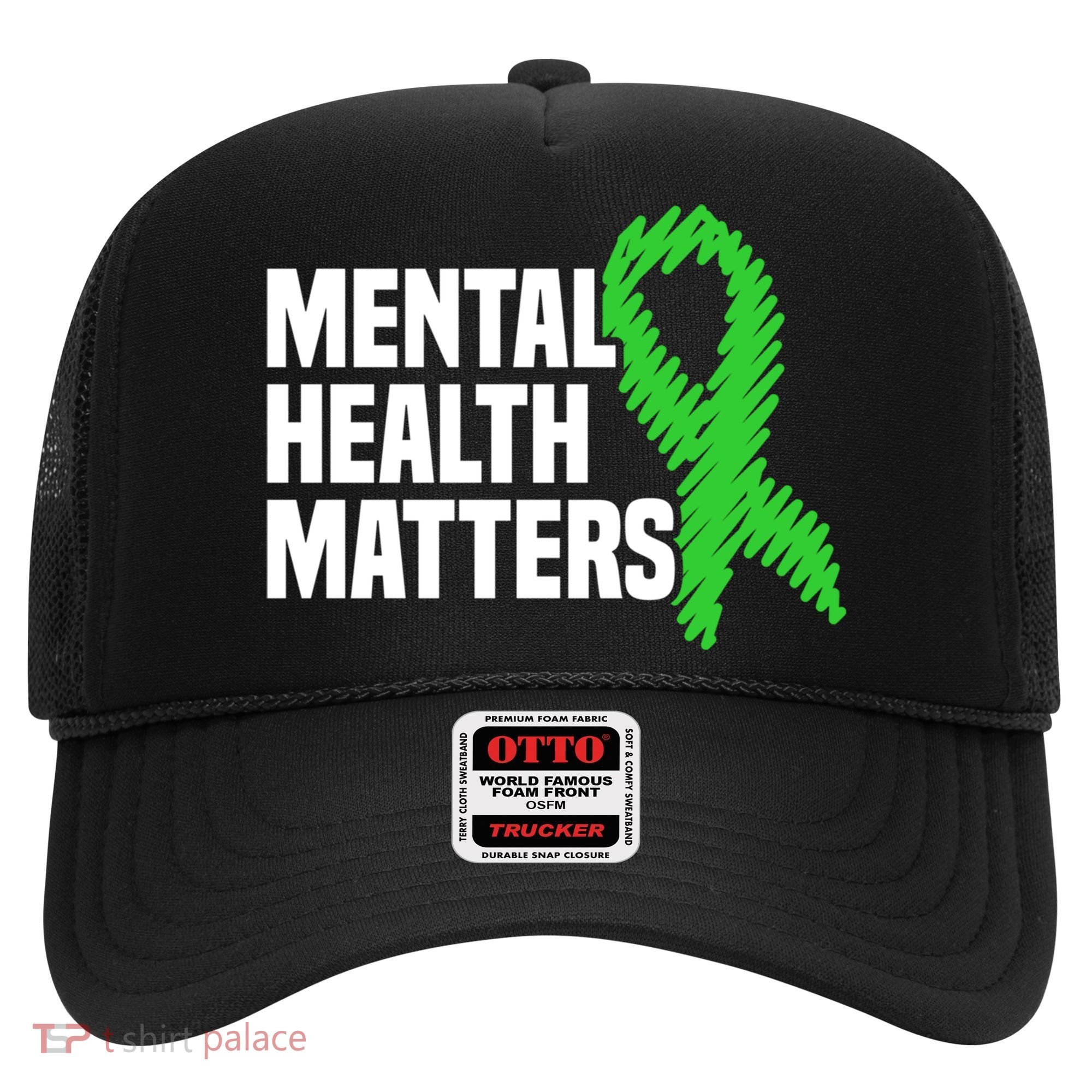 Mental Health Matters Green Ribbon Tal Health Awareness Great Gift Hat