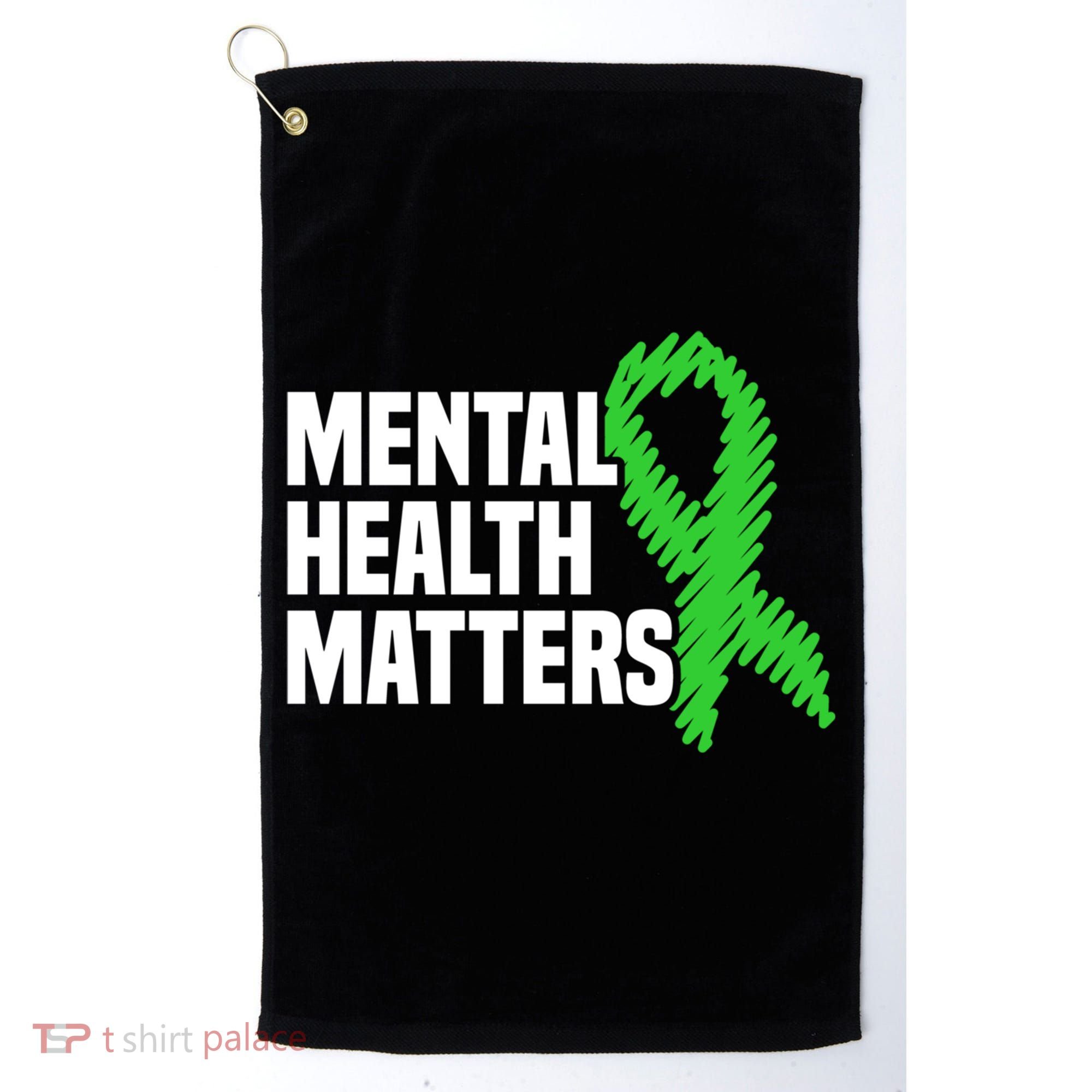 Mental Health Matters Green Ribbon Tal Health Awareness Great Gift Golf Towel