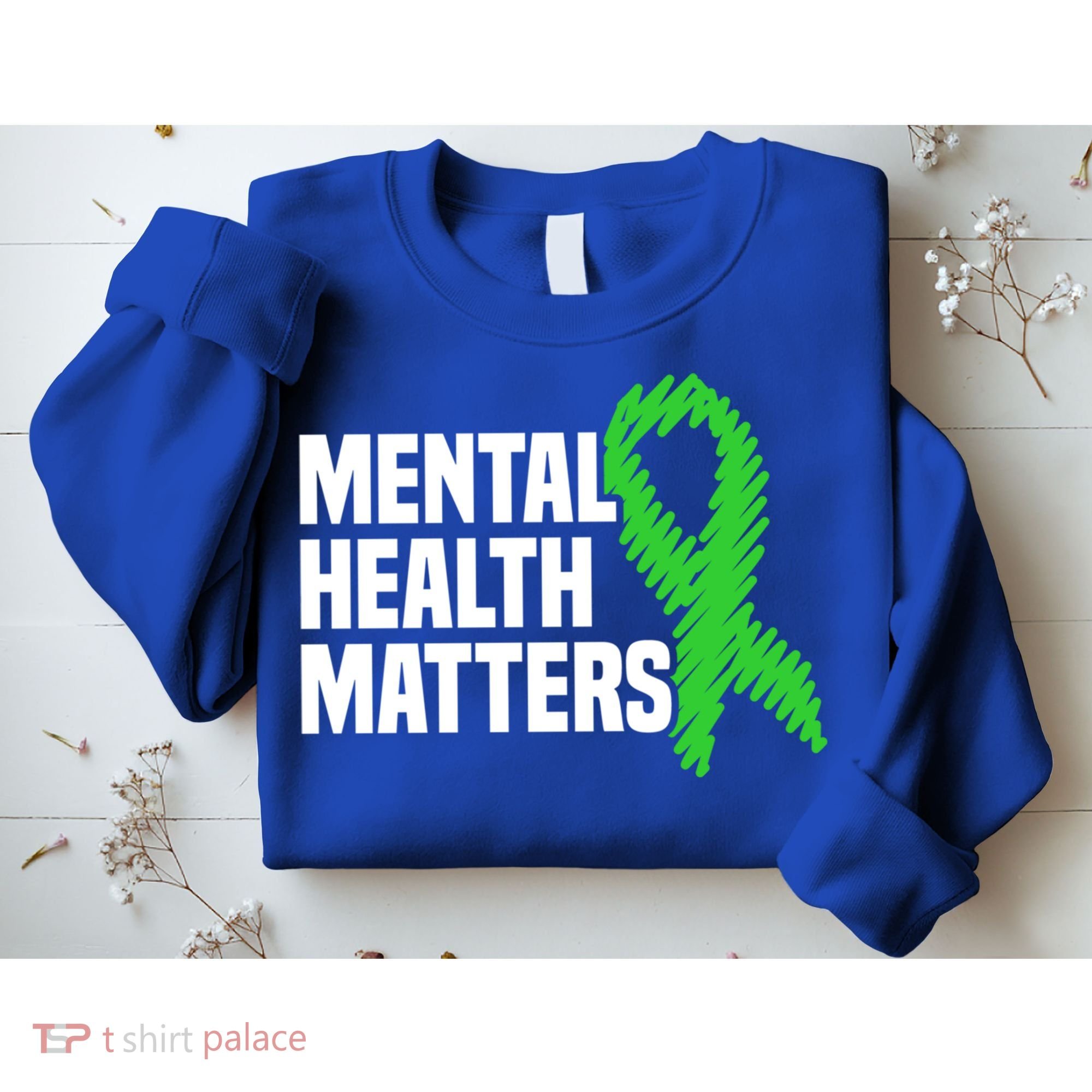 Mental Health Matters Green Ribbon Tal Health Awareness Great Gift Sweatshirt