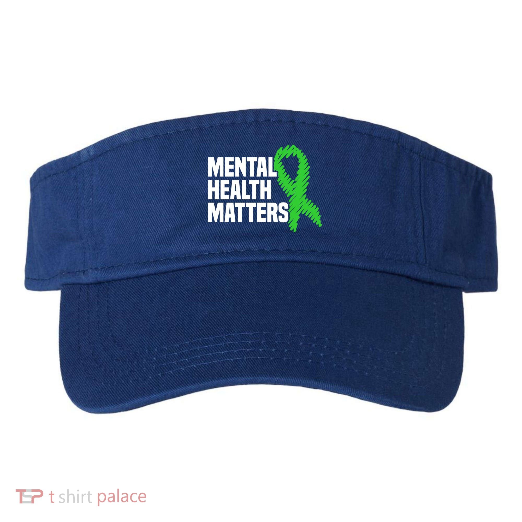 Mental Health Matters Green Ribbon Tal Health Awareness Great Gift Visor