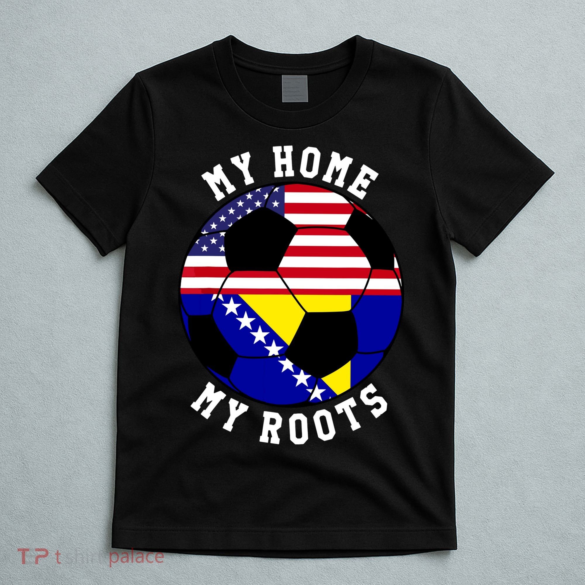 My Home My Roots Bosnia Flag Soccer T-Shirt