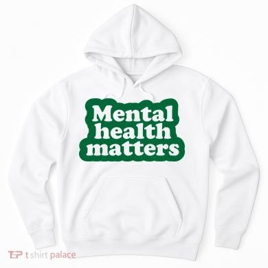 Mental Health Matters Awareness Hoodie