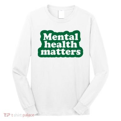 Mental Health Matters Awareness Long Sleeve Shirt