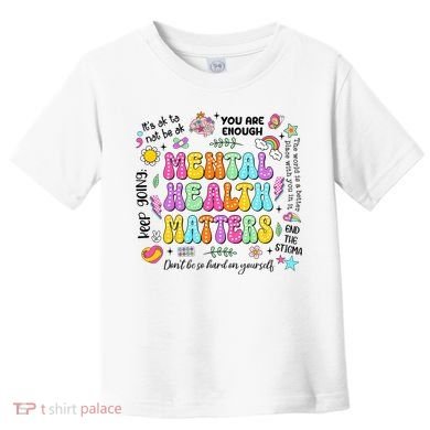 Mental Health Matters Quote Toddler T-Shirt