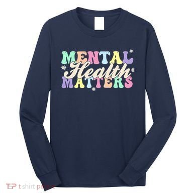 Mental Health Matters Long Sleeve Shirt