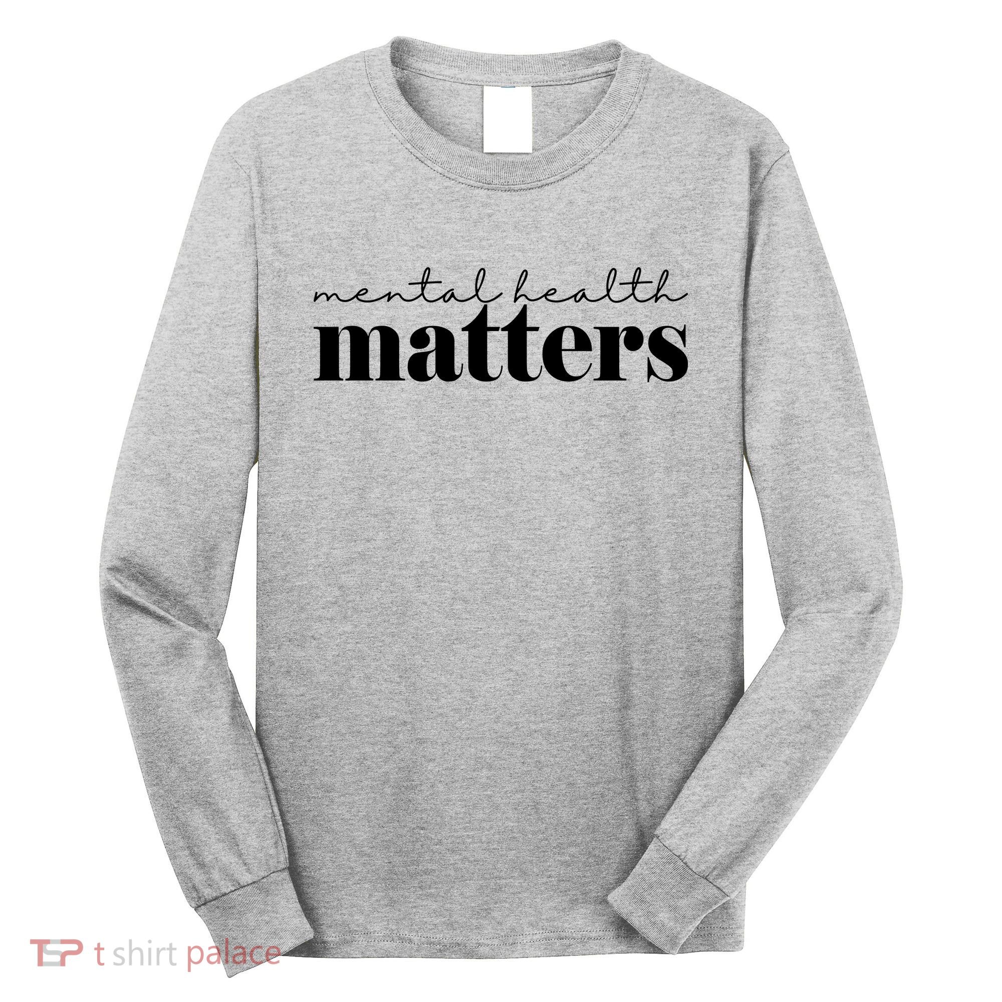 Mental Health Matters Awareness Long Sleeve Shirt