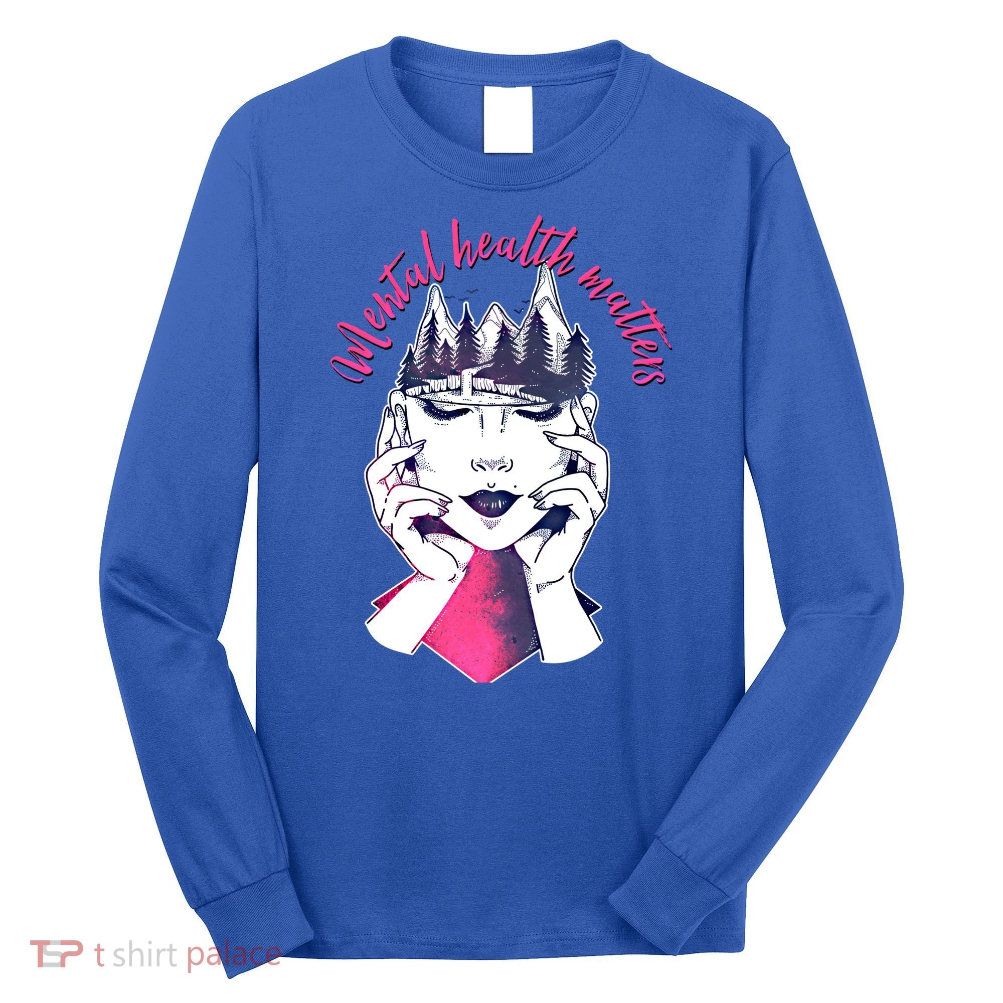 Mental Health Matters S Care Positivity Natural Forest Cute Gift Long Sleeve Shirt