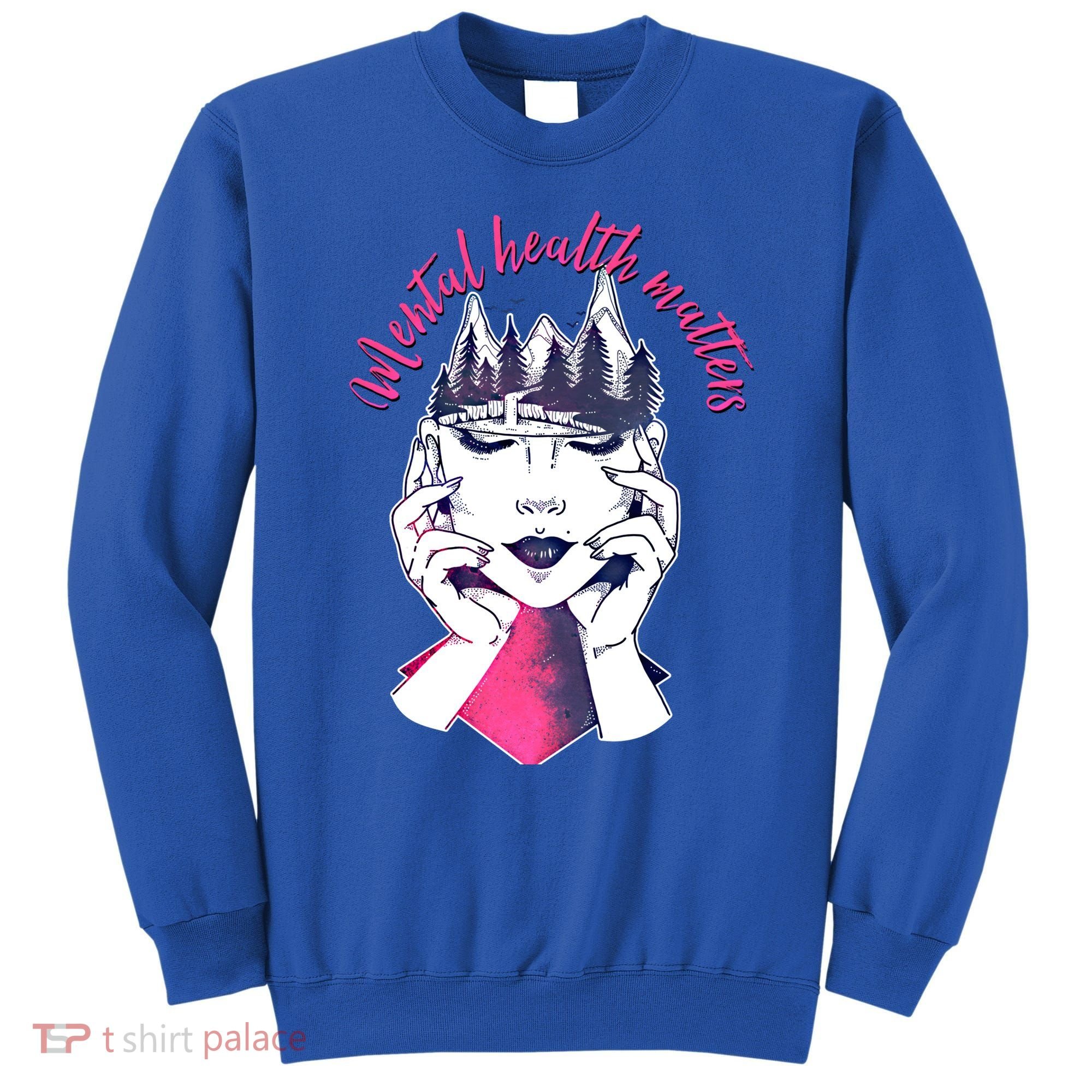 Mental Health Matters S Care Positivity Natural Forest Cute Gift Sweatshirt