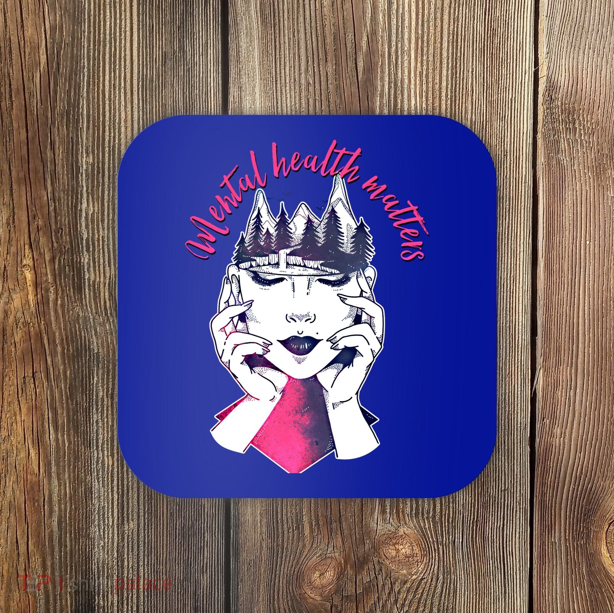 Mental Health Matters S Care Positivity Natural Forest Cute Gift Coaster